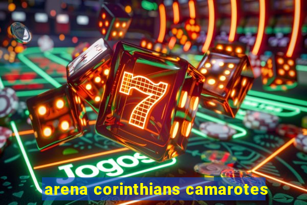 arena corinthians camarotes